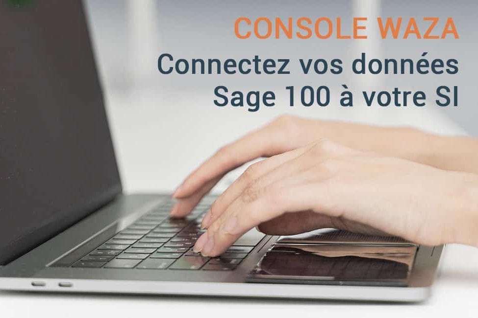 Mercuria_Vos données Sage 100 connectée à votre SI_Console Waza